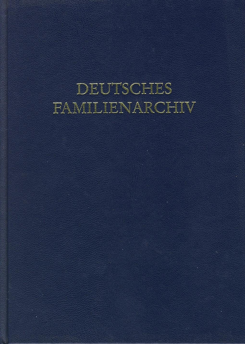 Deutsches Familienarchiv. Ein genealogisches Sammelwerk / Frankfurter Patrizier: Historisch-genealogisches Handbuch der Adeligen Ganerbschaft Alten-Limpurg Law