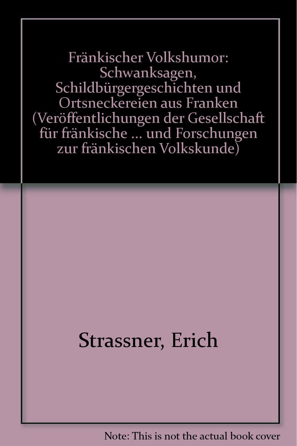 Fränkischer Volkshumor. Schwanksagen, Schildbürgergeschichten und Ortsneckereien aus Franken Books