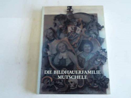 Die Bildhauerfamilie Mutschele: Studien zur Bamberger Dekoration und Skulptur im 18. Jahrhundert (Veröffentlichungen der Gesellschaft für Fränkische ... zur fränkischen Kunstgeschichte) book