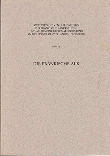 Die Fränkische Alb: Referate des 9. interdisziplinären Colloquiums des Zentralinstituts Social Sciences