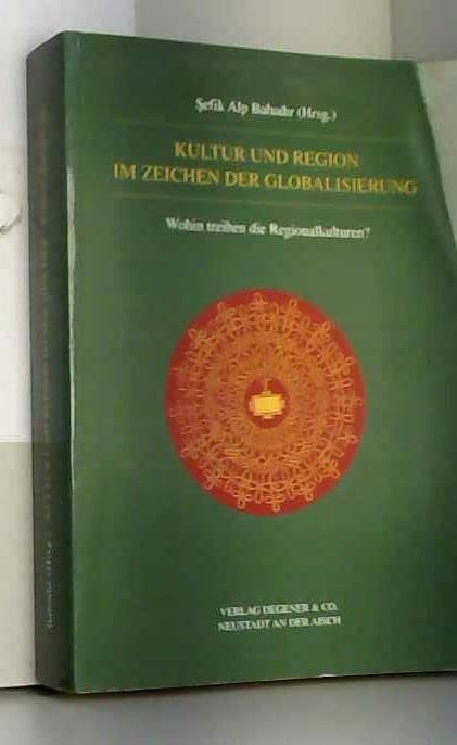 Kultur und Region im Zeichen der Globalisierung: Wohin treiben die Regionalkulturen? Beiträge zum 14. Interdisziplinären Kolloquium des Zentralinstituts Books