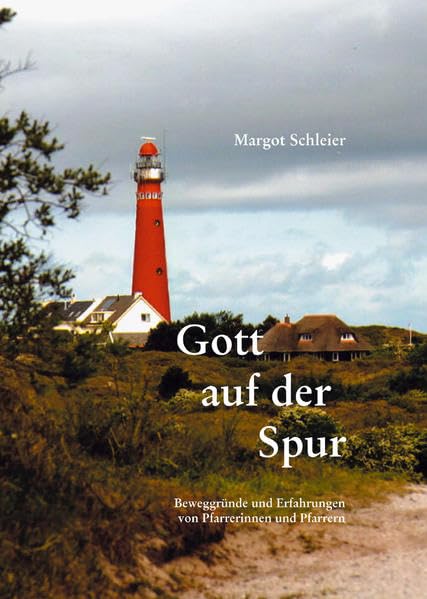 Gott auf der Spur: Beweggründe und Erfahrungen von Pfarrerinnen und Pfarrern Religion & Esotericism