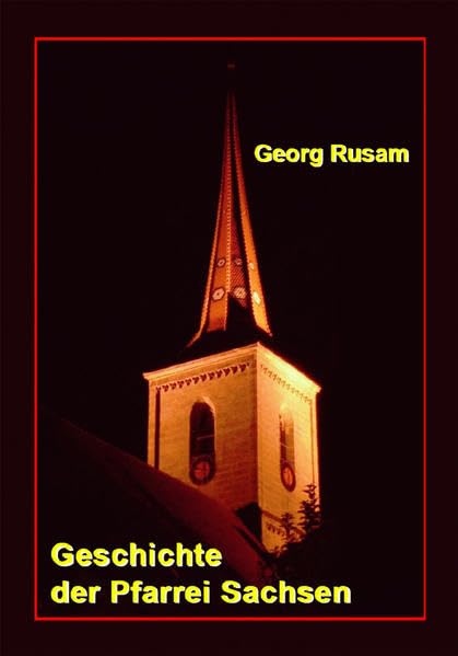 Geschichte der Pfarrei Sachsen (bei Ansbach) und der dazugehörigen Orte.: Nachdruck der Ausgabe von 1940, umgesetzt in die heutige Schrift. Politics & History