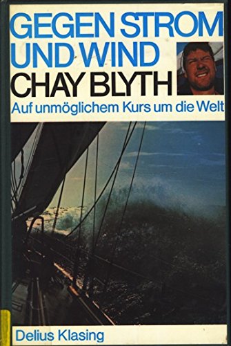 Gegen Strom und Wind. Auf unmöglichem Kurs um die Welt Travel