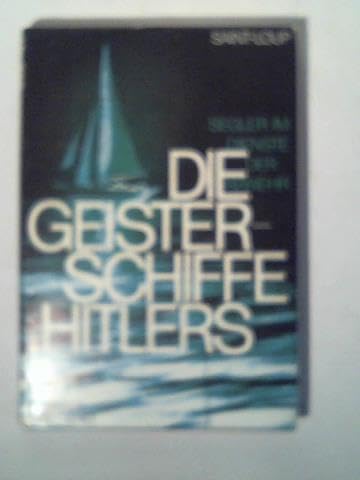 Die Geisterschiffe Hitlers (5485 509). Segler im Dienste der Abwehr Politics & History
