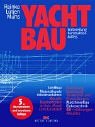 Yachtbau: Vorbereitung - Konstruktion - Aufriss: Vorbereitung, Konstruktion, Aufriss. Schiffbau, Materialkunde, Arbeitsverfahren, Aktuelle Baumethoden ... Elektrotechnik. CE-Erfahrungen, Aktuelles Business & Technology
