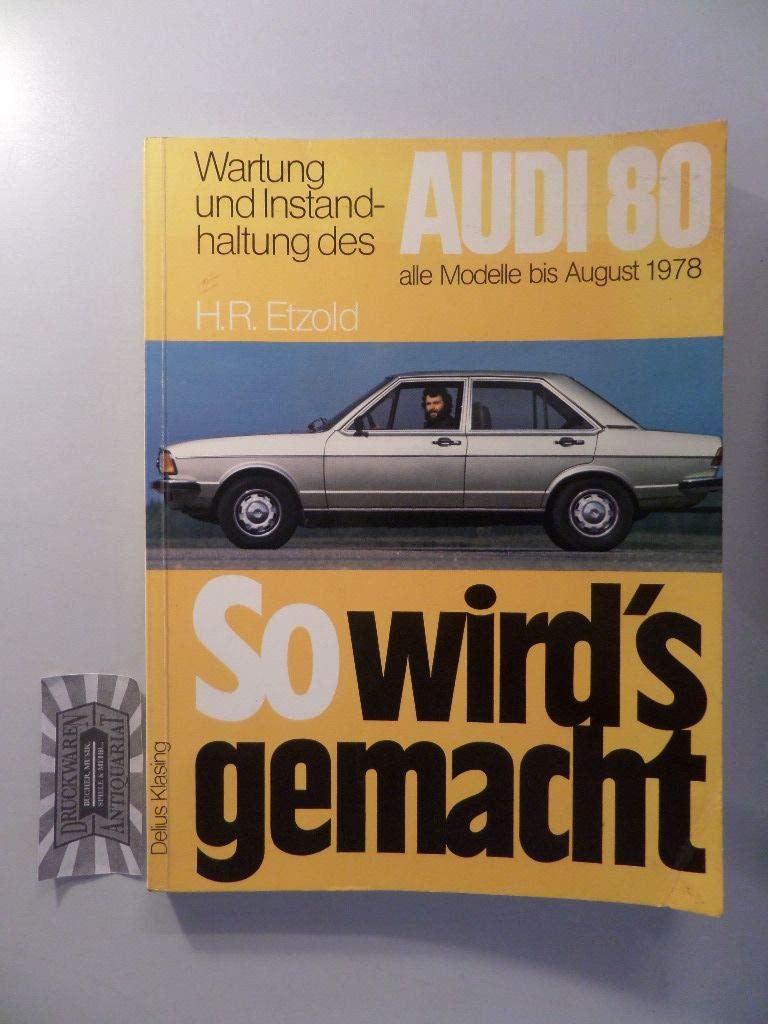 So wird's gemacht. Pflegen - warten - reparieren / Audi 80 55-110 PS 9/72 bis 8/78 Business & Technology