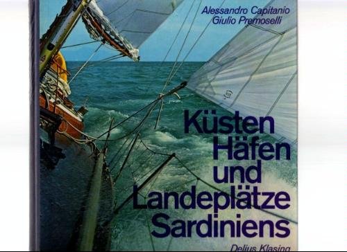 Küsten, Häfen und Landeplätze Sardiniens. Ein Führer für Sportschiffer Travel