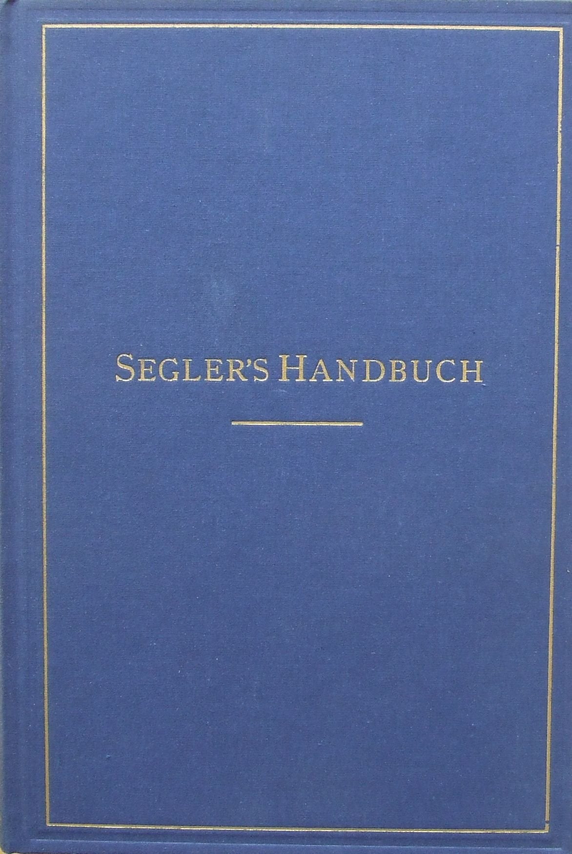 Seglers Handbuch - Faksimile Druck der Ausgabe von 1889 Books