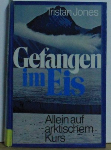 Gefangen im Eis : allein auf arktischem Kurs. Travelogues