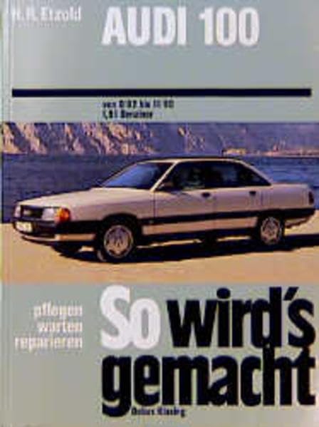 So wird's gemacht. Pflegen - warten - reparieren: So wird's gemacht, Bd.40, Audi 100 und Avant, 1,8 l Benziner (von 9/82 bis 11/90) Books