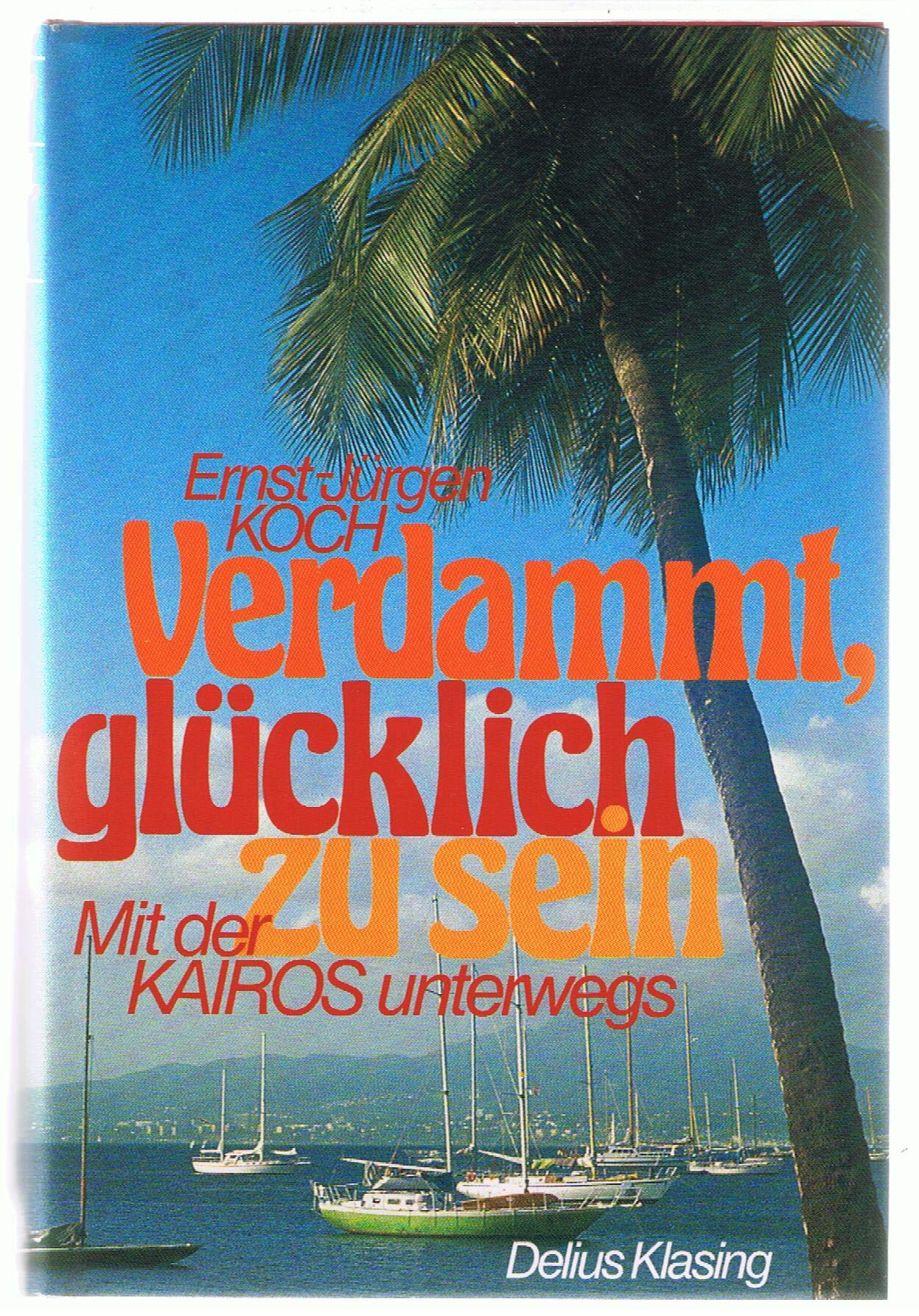 Verdammt, glücklich zu sein. Mit der KAIROS unterwegs Travelogues