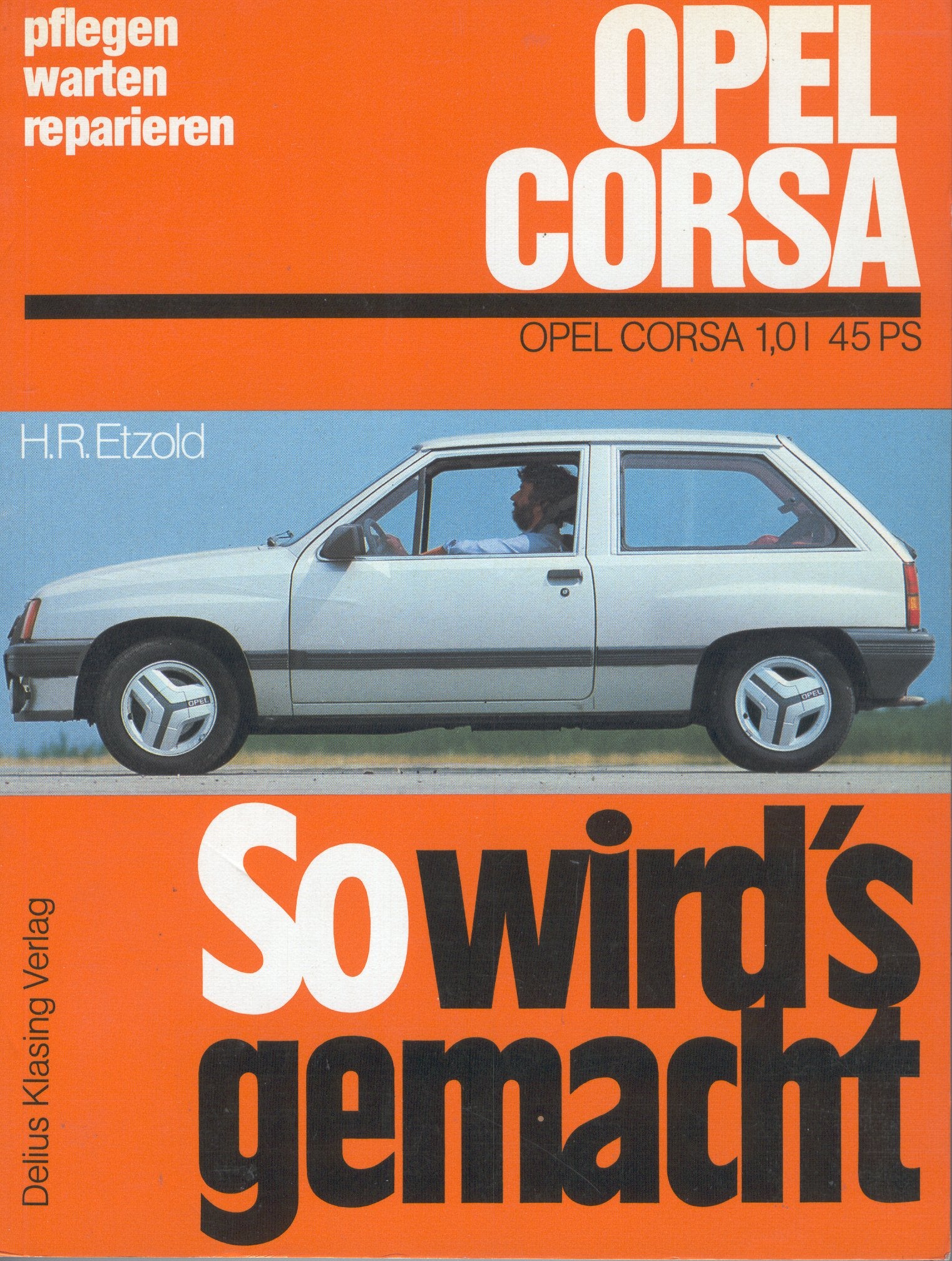 So wird's gemacht. Pflegen - warten - reparieren / Opel Corsa 45 PS ab September '82 Books