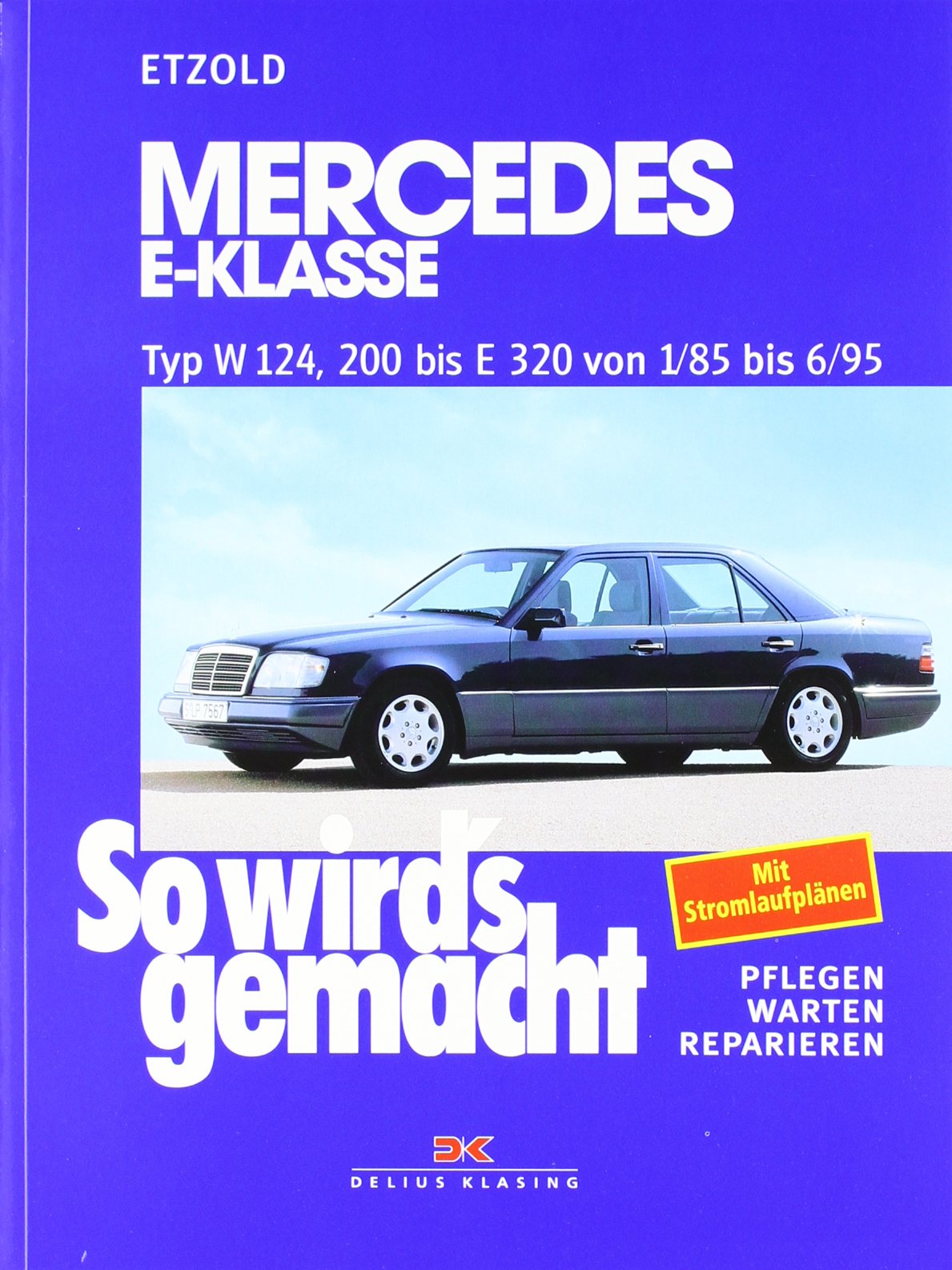 So wird's gemacht. Mercedes E-Klasse Typ W 124, 200 bis E320 von 1/85 bis 6/95 Leisure, Home & Garden