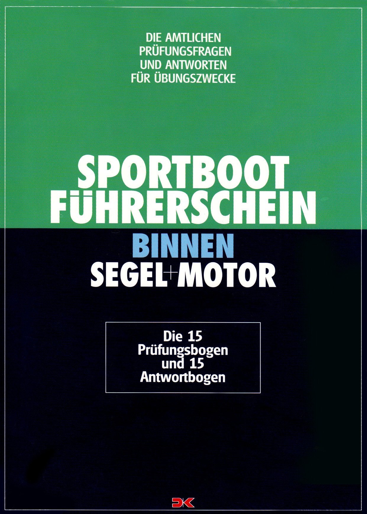Sportbootführerschein Binnen Segel+Motor. Die amtlichen Prüfungsfragen und Antworten für Übungszwecke Leisure & Fun