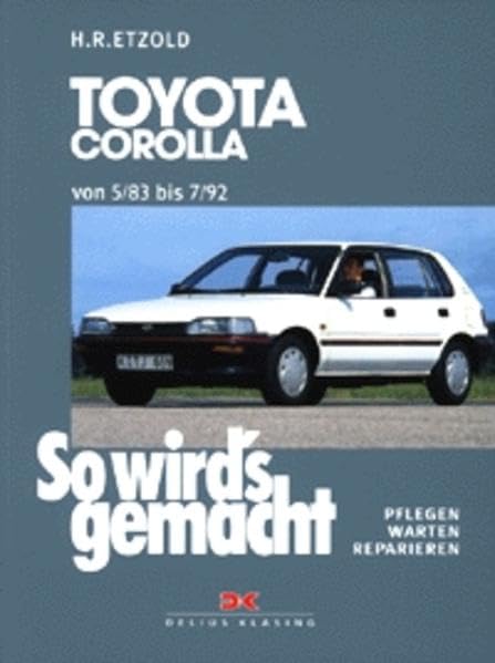 So wird's gemacht. Pflegen - warten - reparieren: So wird's gemacht, Bd.81, Toyota Corolla Compact/Limousine/Liftback von 5/83-7/92 Books