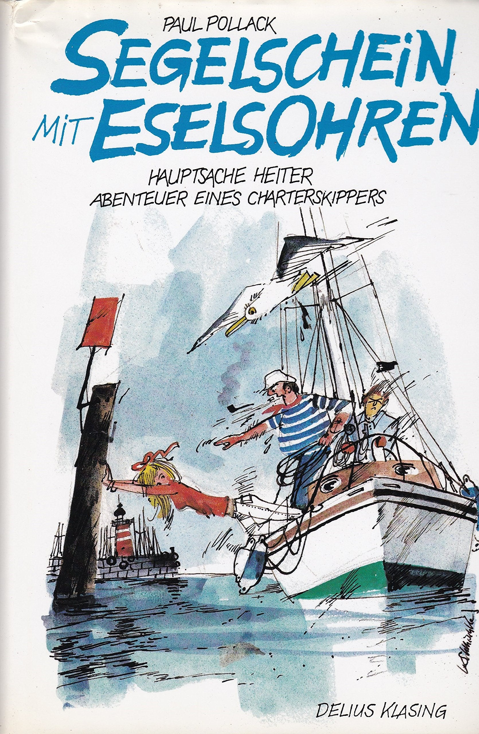 Segelschein mit Eselsohren. Hauptsache heiter - Abenteuer eines Charterskippers Travel