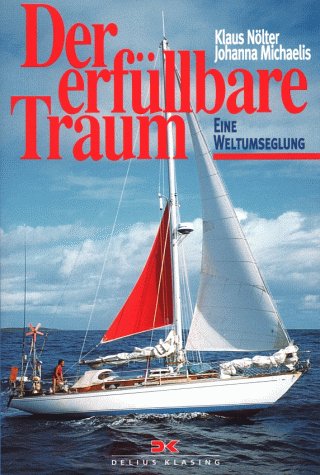 Der erfüllbare Traum. Eine Weltumseglung Politics & Society
