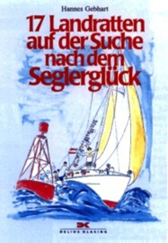 17 Landratten auf der Suche nach dem Seglerglück Historical Fiction