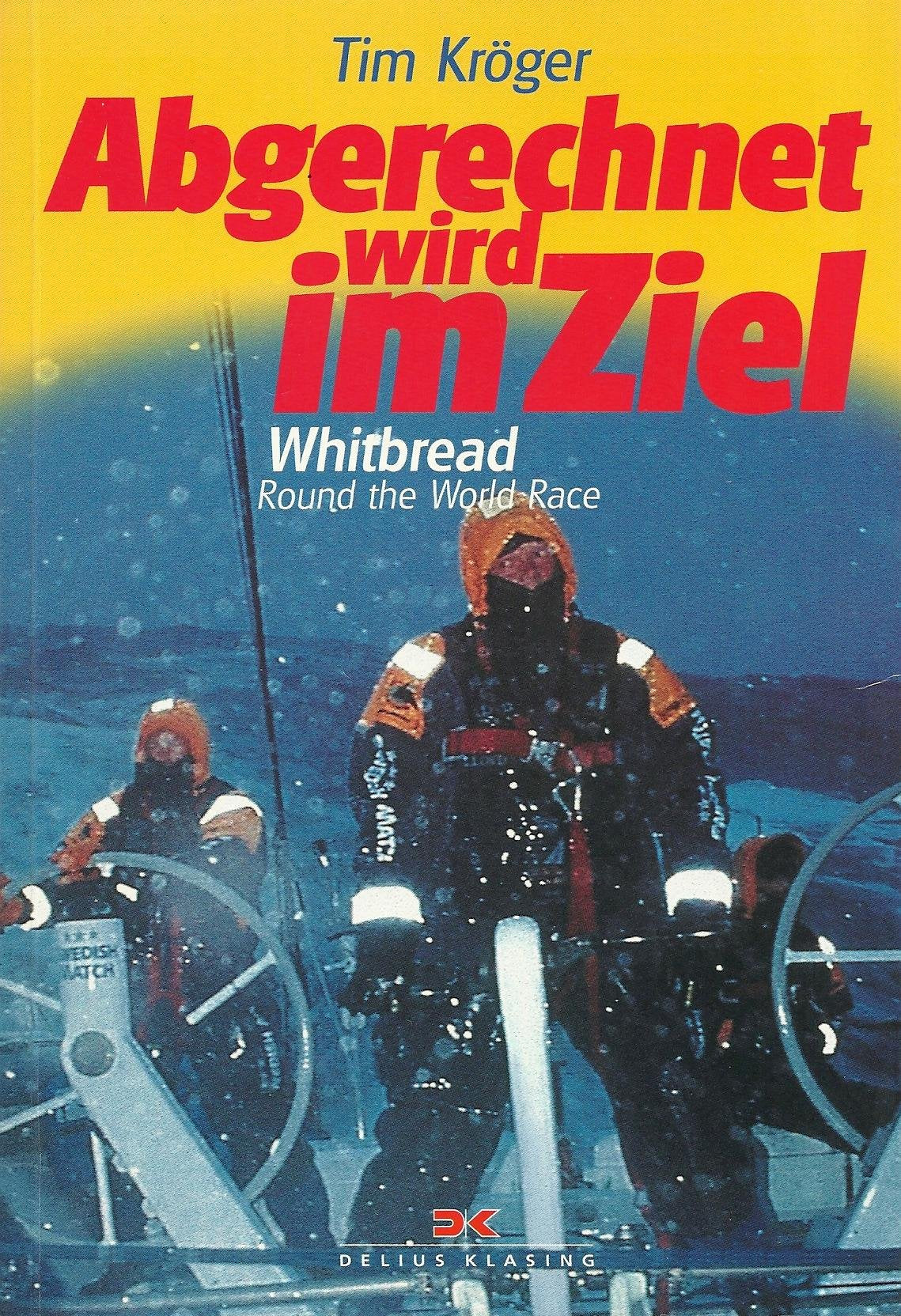 Abgerechnet wird im Ziel. Whitbread Round the World Race Leisure & Fun
