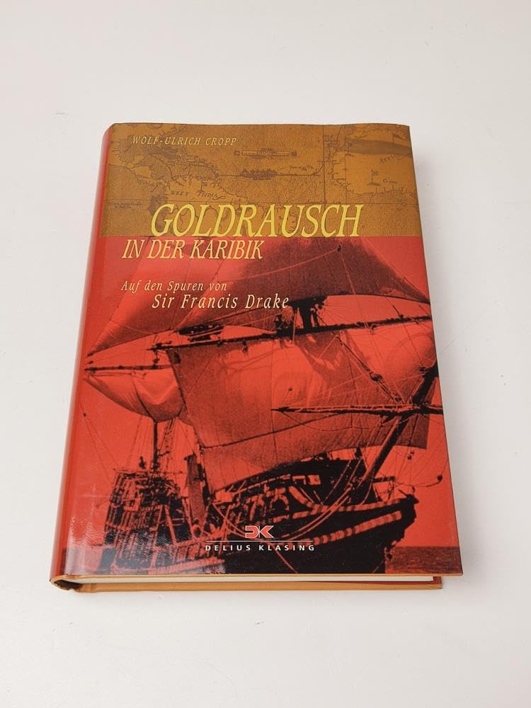 Goldrausch in der Karibik. Auf den Spuren von Sir Francis Drake Politics & History