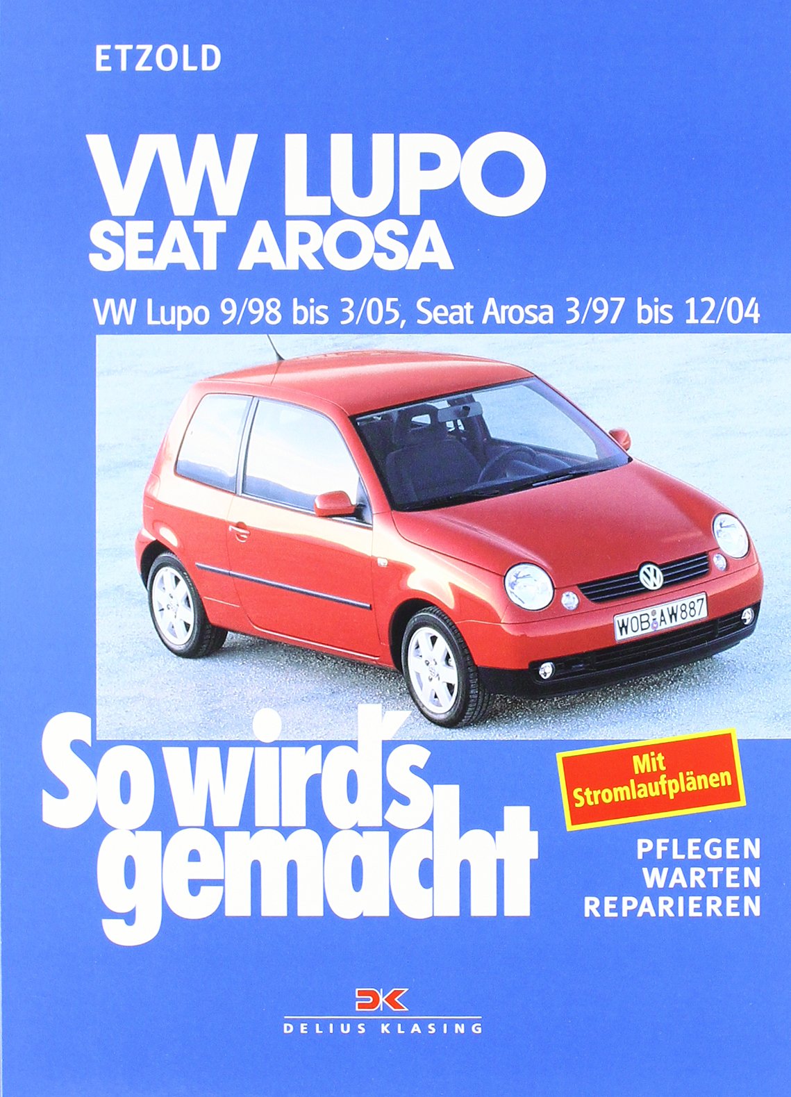 So wird's gemacht. VW Lupo 9/98 bis 3/05, Seat Arosa 3/97 bis 12/04 Leisure, Home & Garden