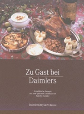 Zu Gast bei Daimlers: Das Beste aus Emma Daimlers privatem Kochbuch Cooking & Enjoying