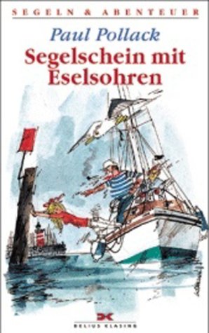 Segelschein mit Eselsohren. Hauptsache heiter - Abenteuer eines Charterskippers Travelogues