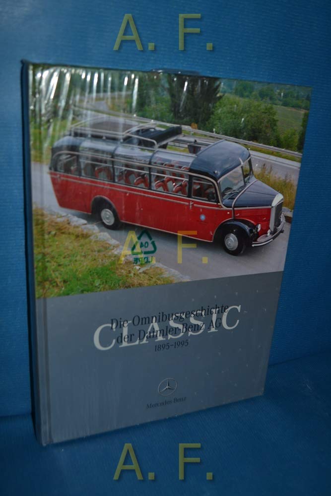 Die Omnibusgeschichte der Daimler-Benz AG und ihrer Vorgängerfirmen 1895-1995 Business & Technology