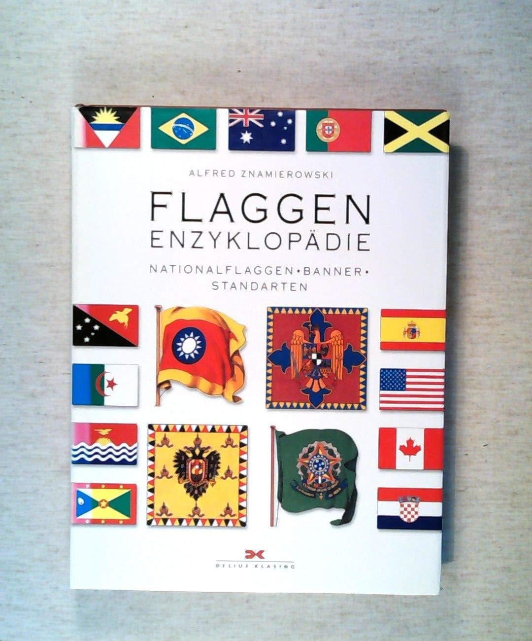 Flaggen-Enzyklopädie: Nationalflaggen, Banner und Standarten Learning & Reference