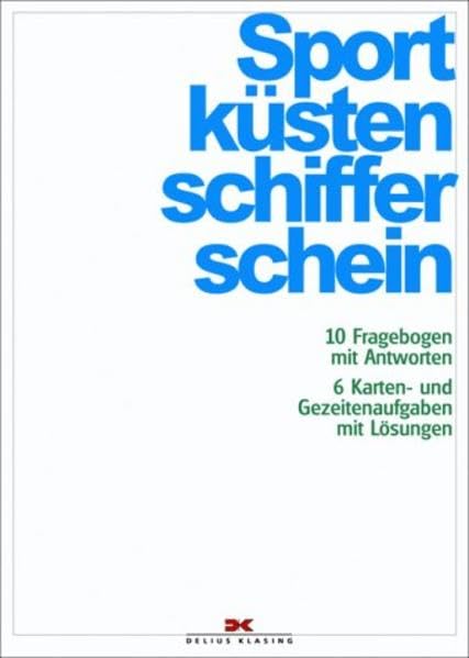 Sportküstenschifferschein: 15 Fragebogen mit Antworten, 8 Karten- und Gezeitenaufgaben mit Lösungen: 15 Fragebogen mit Antworten. 8 Karten- und Gezeitenaufgaben mit Lösungen. Gültig ab 1. Januar 2007 Leisure & Fun