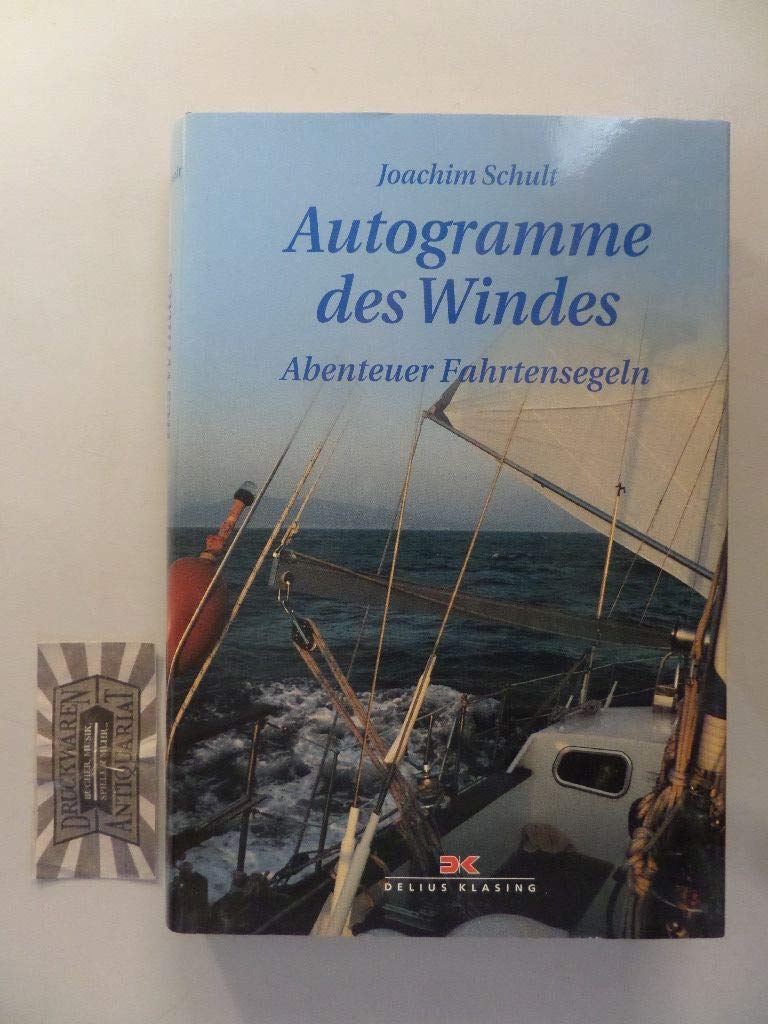 Autogramme des Windes. Abenteuer Fahrtensegeln Memories