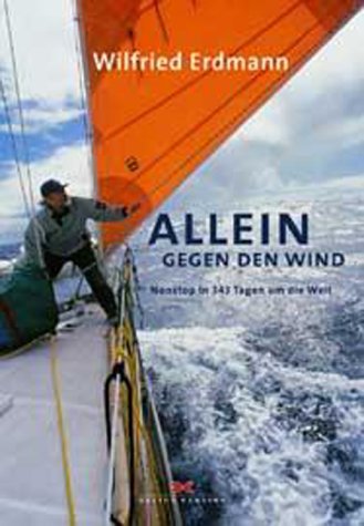 Allein gegen den Wind. Nonstop in 343 Tagen um die Welt Sports