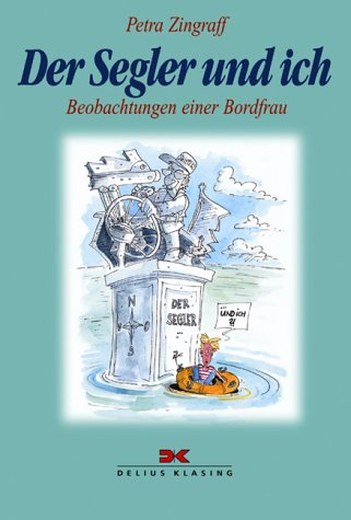Der Segler und ich: Beobachtungen einer Bordfrau Leisure & Fun