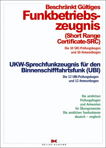 Beschränkt gültiges Funkbetriebszeugnis /UKW-Sprechfunkzeugnis für den Binnenschifffahrtsfunk: Die amtlichen Prüfungsfragen und Antworten für Übungszwecke /Die amtlichen Seefunktexte. Dt. /Engl. Leisure & Fun