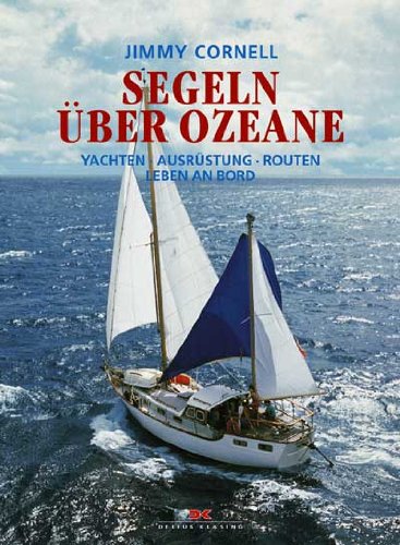 Segeln über Ozeane: Yachten - Ausrüstung - Routen - Leben an Bord Leisure & Fun