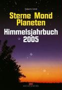 Sterne - Mond - Planeten. Himmels-Jahrbuch 2005 Natural Sciences
