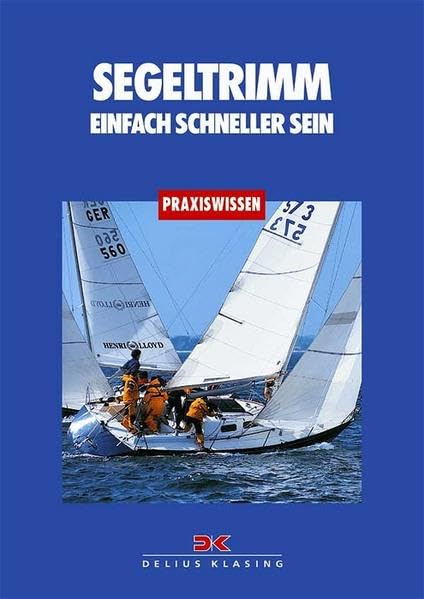 Segeltrimm: Einfach schneller sein (Praxiswissen) Leisure & Fun