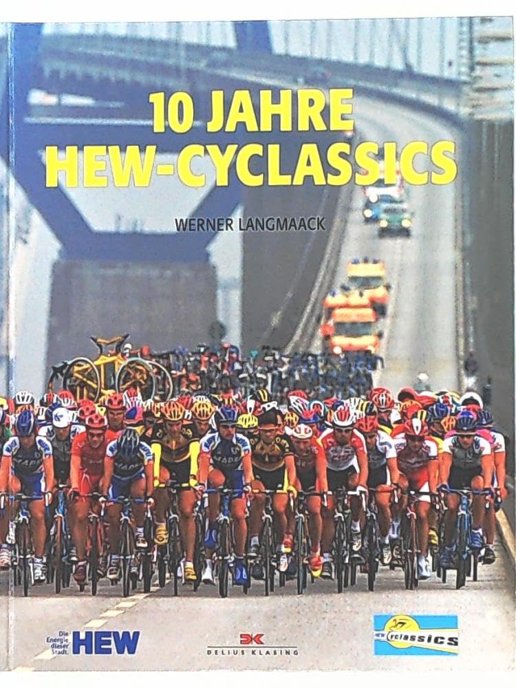 10 Jahre HEW Cyclassics: Mit allen Teilnehmern 1996-2005 Leisure & Fun