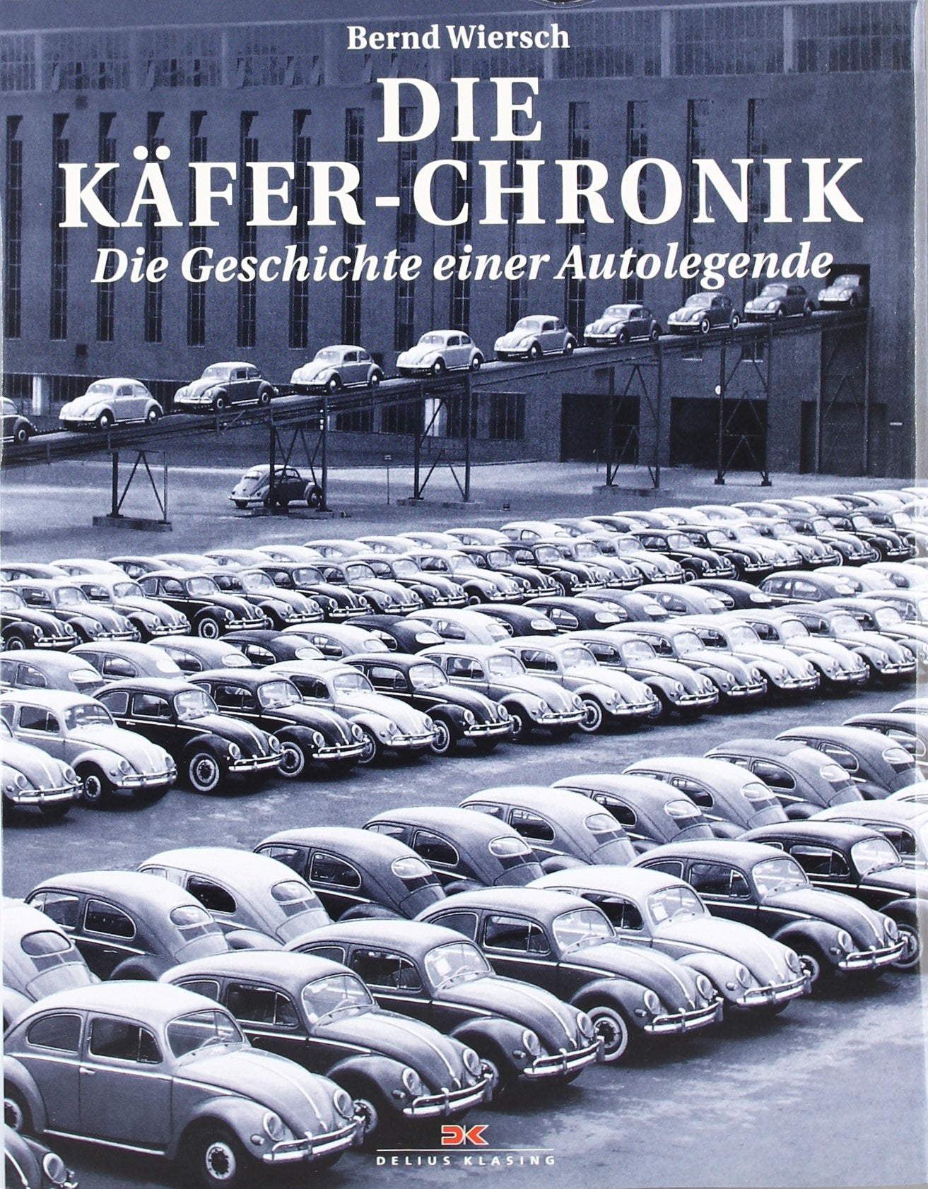 Die Käfer-Chronik: Die Geschichte einer Autolegende Leisure, Home & Garden