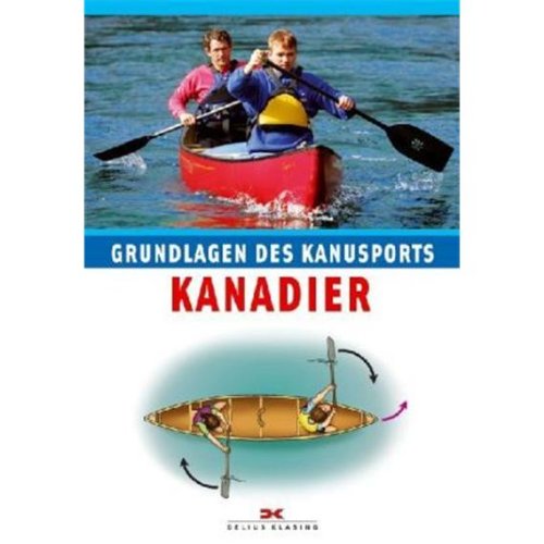 Kanadier: Grundlagen des Kanusports Leisure & Fun