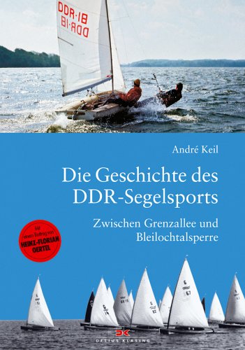 Die Geschichte des DDR-Segelsports: Zwischen Grenzallee und Bleilochtalsperre Books