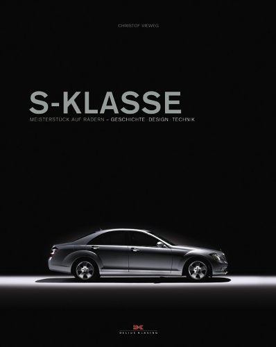 S-Klasse: Geschichte - Design - Technik: Meisterstück auf Rädern. Geschichte, Design, Technik Business & Technology