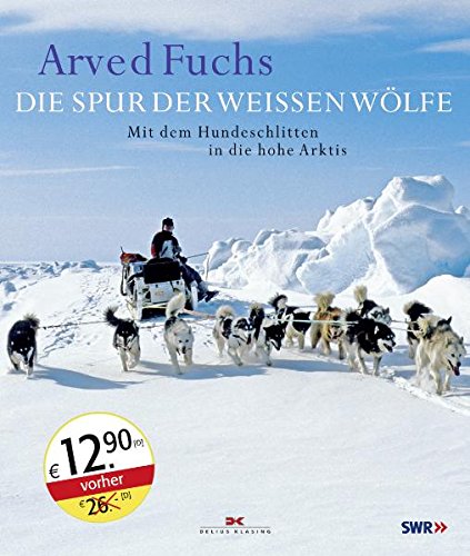 Die Spur der weißen Wölfe: Mit dem Hundeschlitten in die hohe Arktis Leisure, Home & Garden