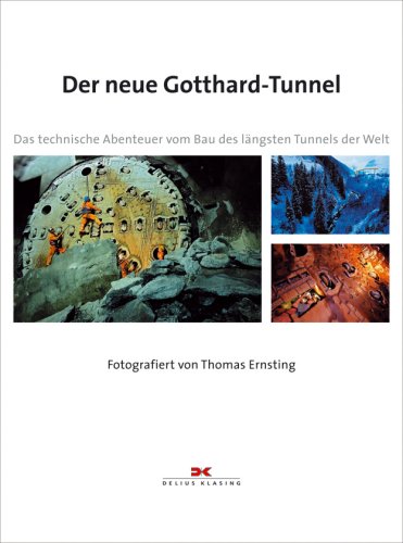 Der neue Gotthard-Tunnel: Das technische Abenteuer vom Bau des längsten Tunnels der Welt Photography