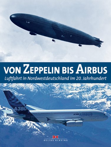 Von Zeppelin bis Airbus: Luftfahrt in Nordwestdeutschland im 20. Jahrhundert. Begleitbuch zur Ausstellung im Landesmuseum für Kunst und ... im Ostfriesischen Landesmuseum Emden, 2008 Business & Technology