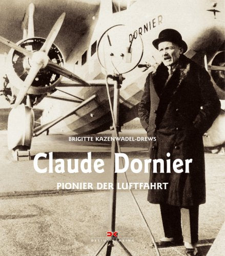 Claude Dornier: Pionier der Luftfahrt Leisure, Home & Garden