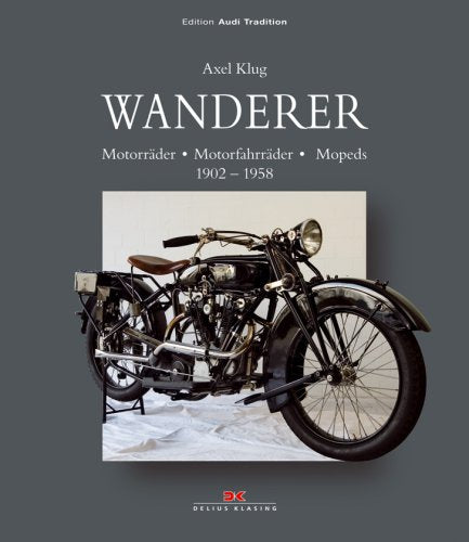 Wanderer: Motorräder - Motorfahrräder - Mopeds, 1902-1958 Business & Technology