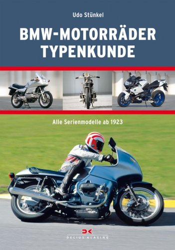 BMW-Motorräder Typenkunde: Alle Serienmodelle ab 1923 Business & Technology