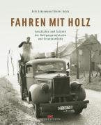 Fahren mit Holz: Geschichte und Technik der Holzgasgeneratoren und Ersatzantriebe Business & Technology
